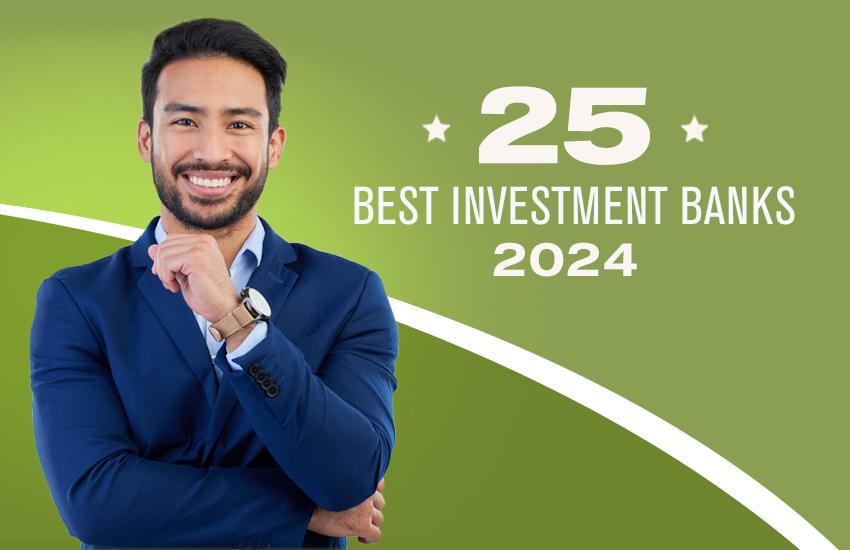 25 Best Investment Banks to Work for in 2024 Vault Career Resources